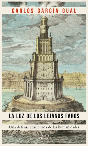 Carlos García Gual: La luz de los lejanos faros (2017, Ariel)