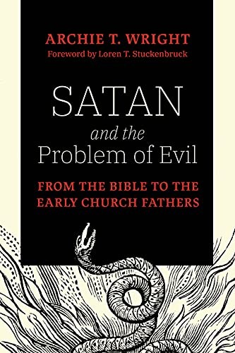 Archie T. Wright: Satan and the Problem of Evil (2022, 1517 Media)