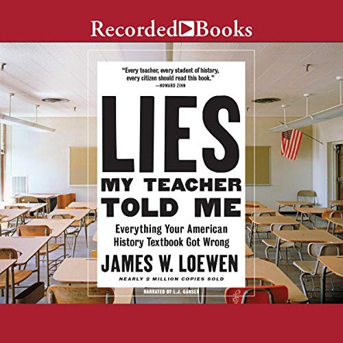 James W. Loewen: Lies My Teacher Told Me (AudiobookFormat, Recorded Books, Inc. and Blackstone Publishing)