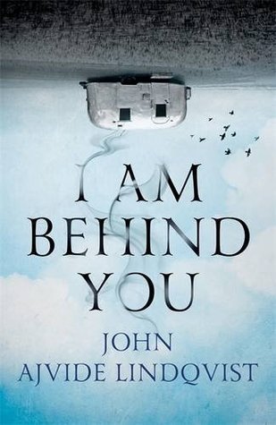 John Ajvide Lindqvist: I Am Behind You (2016, Text Publishing Company)