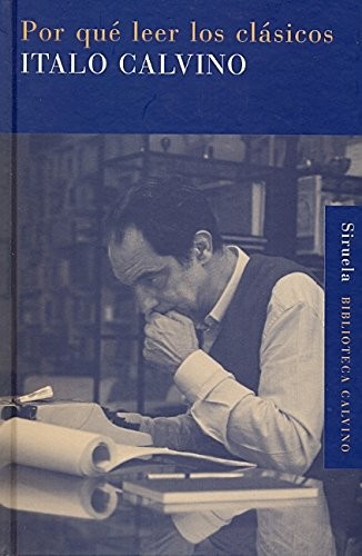 Italo Calvino, Aurora Bernárdez, Esther Calvino: Por qué leer los clásicos (Hardcover, Siruela)