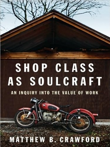 Matthew B. Crawford: Shop Class as Soulcraft (Hardcover, Penguin Press)