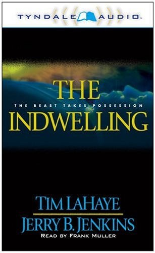 Tim F. LaHaye, Jerry B. Jenkins: The Indwelling : The Beast Takes Possession (Left Behind #7) (Tyndale Audio)