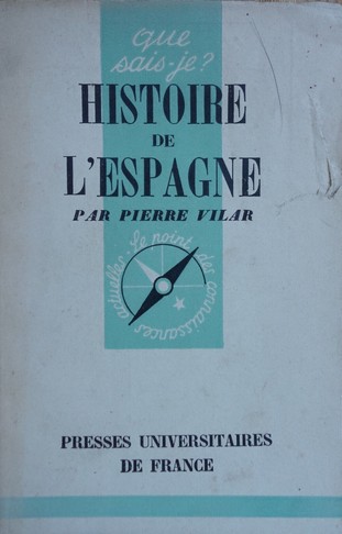 Pierre Vilar: Histoire de l'Espagne (Paperback, French language, 1947, Presses Universitaires de France)