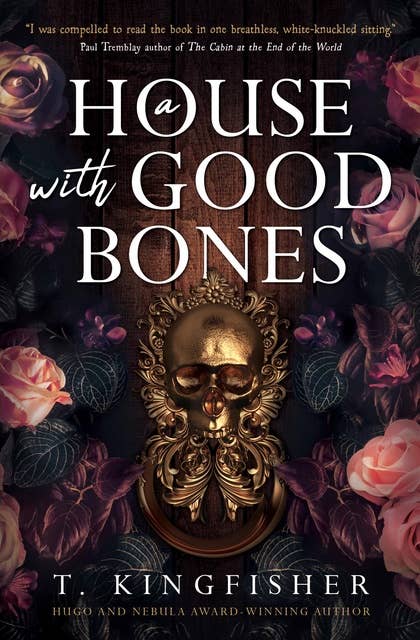 T. Kingfisher: A House With Good Bones (EBook, 2023, Titan Books)