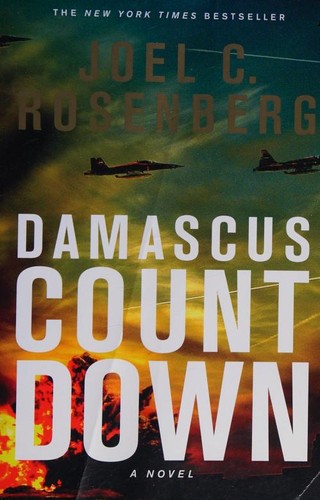 Joel C. Rosenberg: Damascus Countdown (2013, Tyndale House Publishers, Inc.)