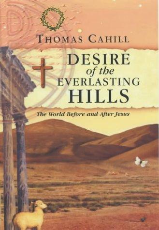 Thomas Cahill: Desire of the Everlasting Hills (Paperback, Lion Hudson Plc)