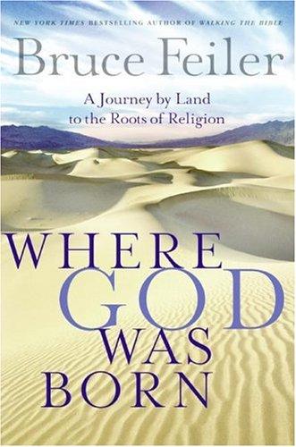 Bruce Feiler: Where God Was Born (Hardcover, William Morrow)