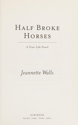 Jeannette Walls: Half broke horses (2009, Scribner)