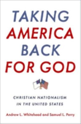 Andrew L. Whitehead, Samuel L. Perry: Taking America Back for God (2020, Oxford University Press, Incorporated)