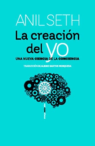 Anil Seth: La creación del yo (Paperback, Ensayo)