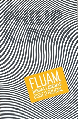 Philip K. Dick: Fluam, Minhas Lagrimas, Disse O Policial (Paperback, Aleph)