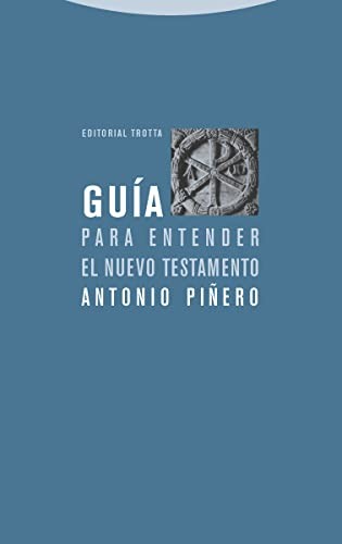 Antonio Piñero Sáenz: Guía para entender el Nuevo Testamento (Spanish language, 2006, Editorial Trotta)