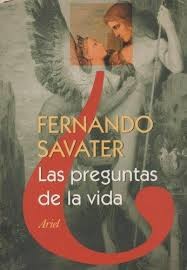 Fernando Savater: Las preguntas de la vida (1999, Ariel)