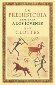 Jean Clottes: La prehistoria explicada a los jóvenes (Hardcover, Ediciones Paidós)