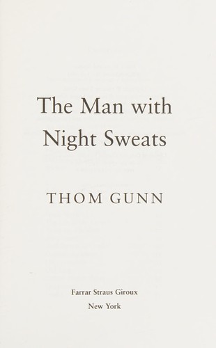 Thom Gunn: The man with night sweats (2007, Farrar Straus Giroux)