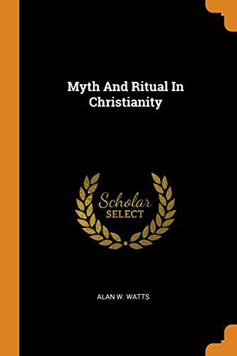 Alan W Watts: Myth and Ritual in Christianity (Paperback, Franklin Classics Trade Press)