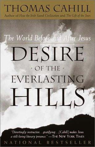 Thomas Cahill: Desire of the Everlasting Hills (Anchor, Nan A. Talese/Anchor Books)