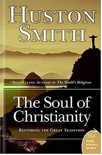 Huston Smith: The Soul of Christianity (Paperback, HarperOne)