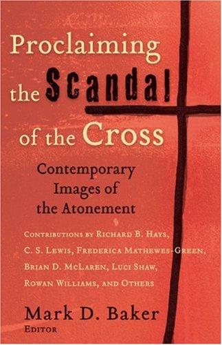 Mark D. Baker: Proclaiming the Scandal of the Cross (Paperback, Baker Academic)