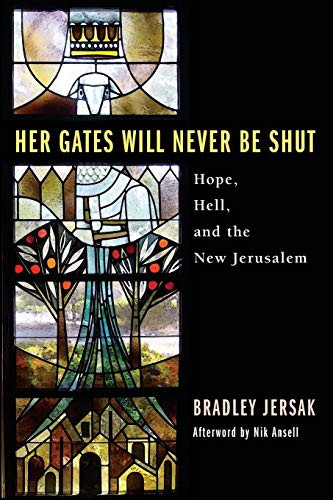 Bradley Jersak, Nik Ansell: Her Gates Will Never Be Shut (Paperback, Wipf and Stock Publishers, Wipf & Stock Publishers)