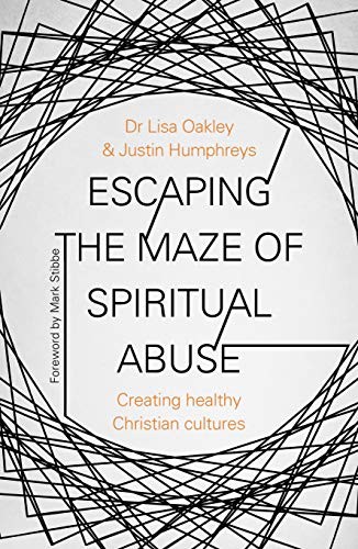 Justin Humphreys, Lisa Oakley: Escaping the Maze of Spiritual Abuse (2019, SPCK Publishing)