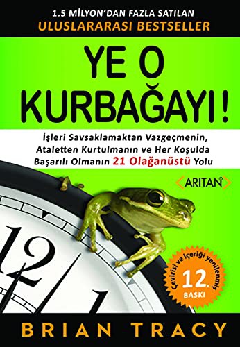 Brian Tracy: Ye O Kurbagayi! (Paperback, Arýtan Yayýnevi)