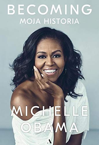 Michelle Obama: Becoming. Moja historia (Hardcover, 2019, Agora)