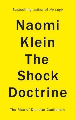 Naomi Klein: The Shock Doctrine (Hardcover, 2007, ALLEN LANE, Allen Lane)