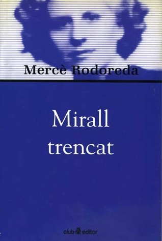 Mercè Rodoreda: Mirall trencat (Catalan language, 1983, Edicions 62)