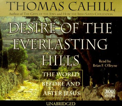 Thomas Cahill: Desire of the Everlasting Hills (AudiobookFormat, Random House Audio)