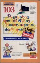 Various, Richard Osborn, Daryl J. Lucas: 103 Preguntas Que los Ninos Haven Acerca de Lo Que Es Bueno O Malo (Preguntas Que los Ninos Hacen) (Paperback, Spanish language, Casa Bautista de Publicaciones)