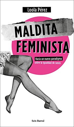 Loola Pérez: Maldita feminista (Paperback, Seix Barral)