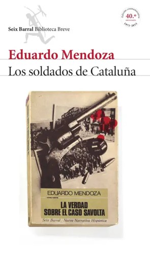 Eduardo Mendoza: Los soldados de Cataluña (La verdad sobre el caso Savolta) (Paperback, Spanish language, 2015, Seix Barral)