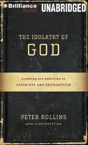 Peter Rollins: The Idolatry of God (AudiobookFormat, Brilliance Audio)