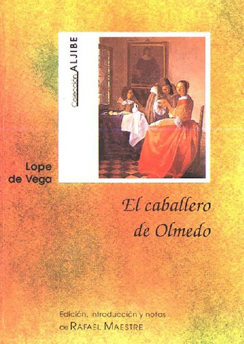 Lope de Vega: El caballero de Olmedo (Spanish language, 1992, Aguaclara)