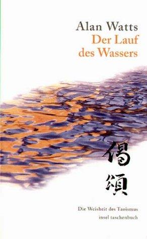 Alan Watts: Der Lauf des Wassers. Die Lebensweisheit des Taoismus. (Paperback, German language, Insel, Frankfurt)