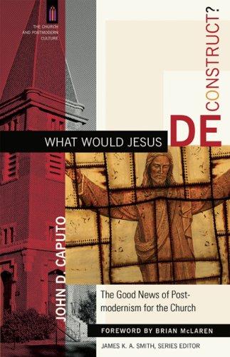 John D. Caputo: What Would Jesus Deconstruct? (Paperback, Baker Academic)