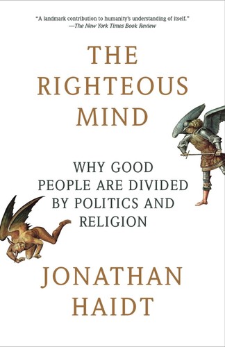 Jonathan Haidt, Antonio Kuntz: The Righteous Mind (2013, Vintage Books)