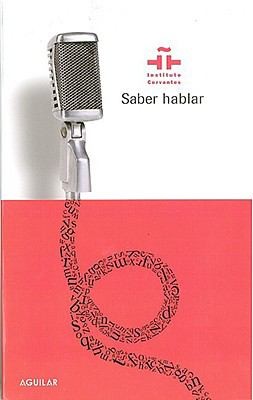 Antonio Briz: Saber Hablar (2008, Aguilar)