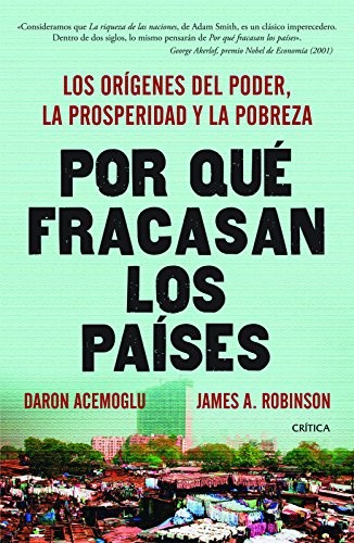 Daron Acemoglu, James A. Robinson: Por qué fracasan los países (Spanish language, 2014, Crítica)