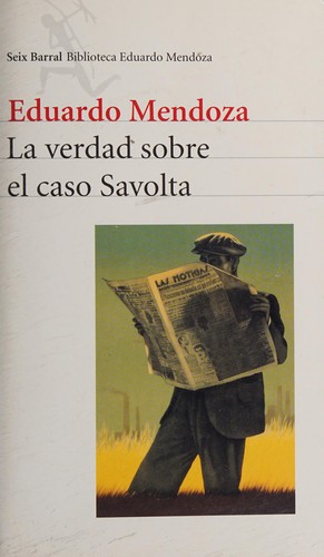 Eduardo Mendoza: La verdad sobre el caso Savolta (Paperback, Spanish language, 2001, Seix Barral)