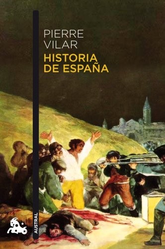 Pierre Vilar, Jesús Suso Soria, Jesús Suso Soria: Historia de España (Paperback, Spanish language, 2013, Austral)