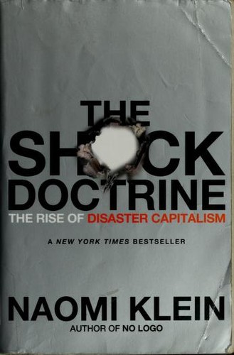 Naomi Klein: [(The Shock Doctrine (2008, Picador)