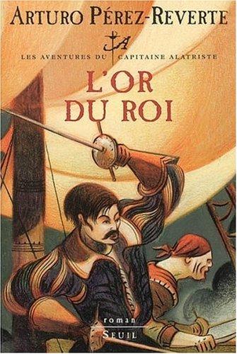 Arturo Pérez-Reverte, François Maspero: L'Or du roi (Paperback, French language, Seuil)