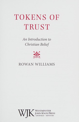 Rowan Williams: Tokens of trust (2010, Westminster John Knox Press)