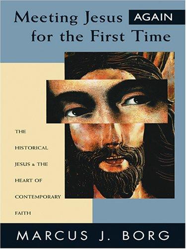 Marcus J. Borg: Meeting Jesus again for the first time (2006, Thorndike Press)