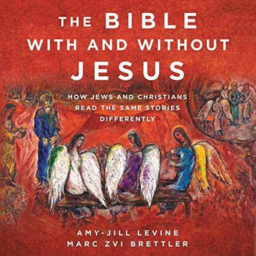 Marc Zvi Brettler, Amy-Jill Levine: The Bible With and Without Jesus (AudiobookFormat, HarperCollins B and Blackstone Publishing, Harpercollins)