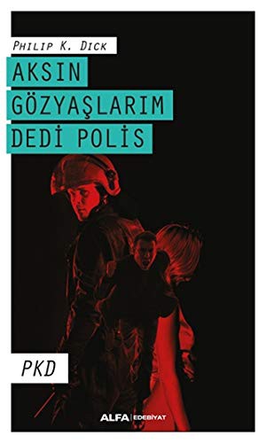 Philip K. Dick: Aksin Gözyaslarim Dedi Polis (Paperback, Alfa Yayinlari)