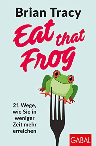 Brian Tracy: Eat that Frog (Paperback, GABAL Verlag GmbH)